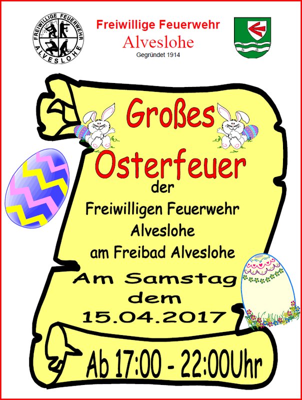 Osterfeuer der Freiwilligen Feuerwehr Alveslohe 15. April 2017 17.00 bis 22.00 Uhr